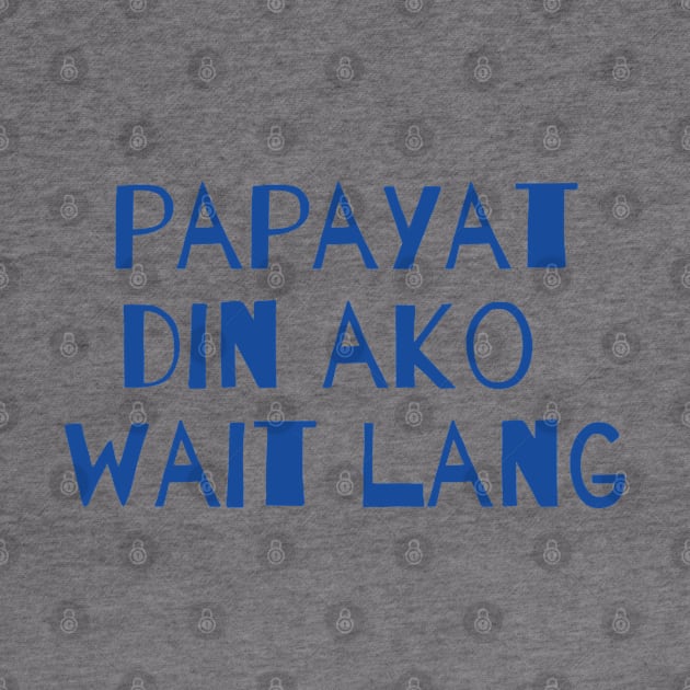 Pinoy humor - papayat din ako wait lang by CatheBelan